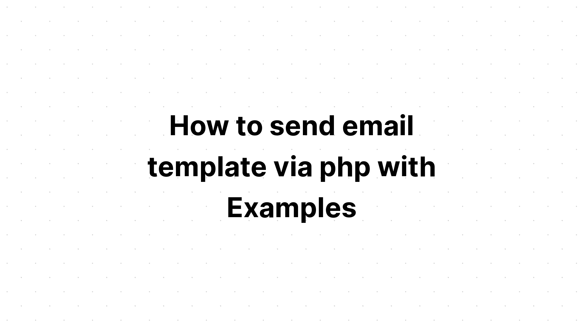 Cách gửi mẫu email qua php với các ví dụ